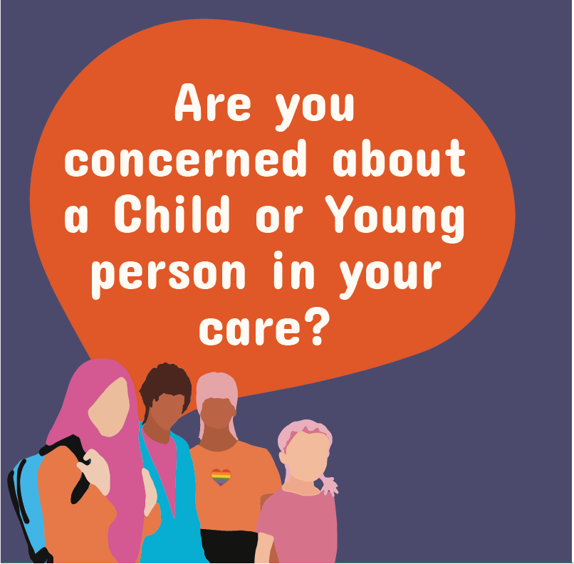 Are you concerned about a child or young person in your care? 
